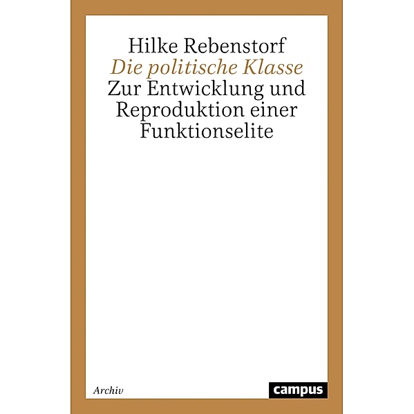 Die politische Klasse / Campus Forschung Bd.725, Hilke Rebenstorf
