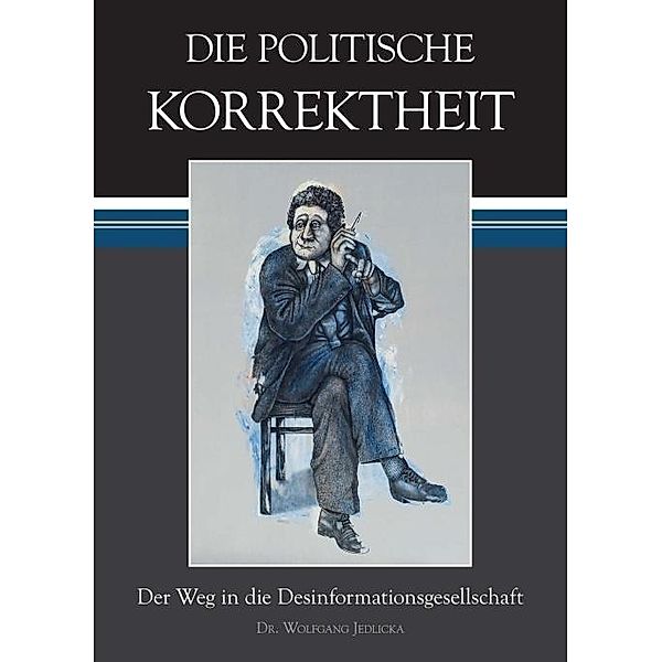 Die politische Korrektheit, Wolfgang Jedlicka, Dr. Wolfgang Jedlicka