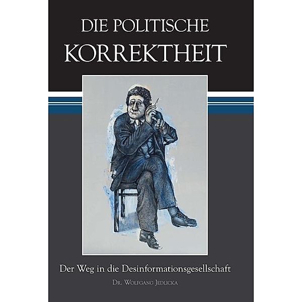 Die politische Korrektheit, Wolfgang Jedlicka, Dr. Wolfgang Jedlicka