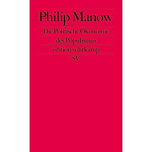 Die Politische Ökonomie des Populismus / edition suhrkamp Bd.2728, Philip Manow