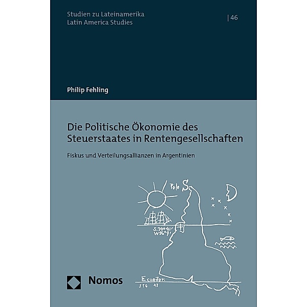 Die Politische Ökonomie des Steuerstaates in Rentengesellschaften / Studien zu Lateinamerika Bd.46, Philip Fehling