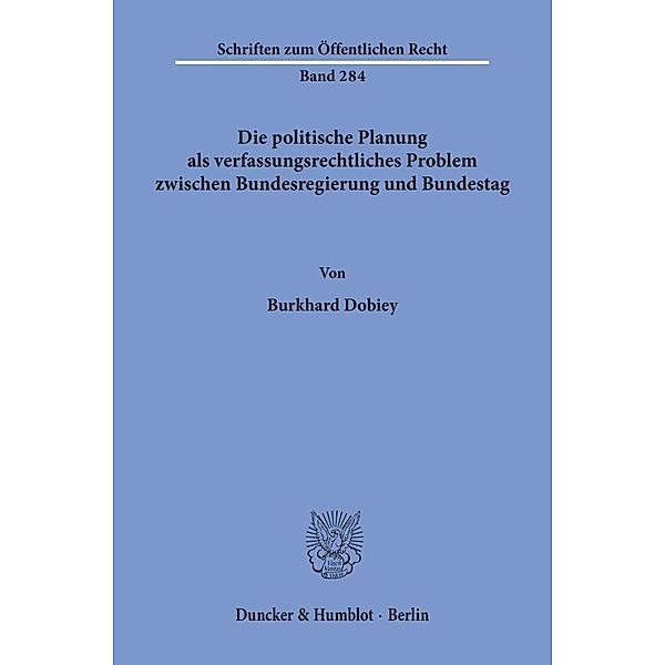 Die politische Planung als verfassungsrechtliches Problem zwischen Bundesregierung und Bundestag., Burkhard Dobiey