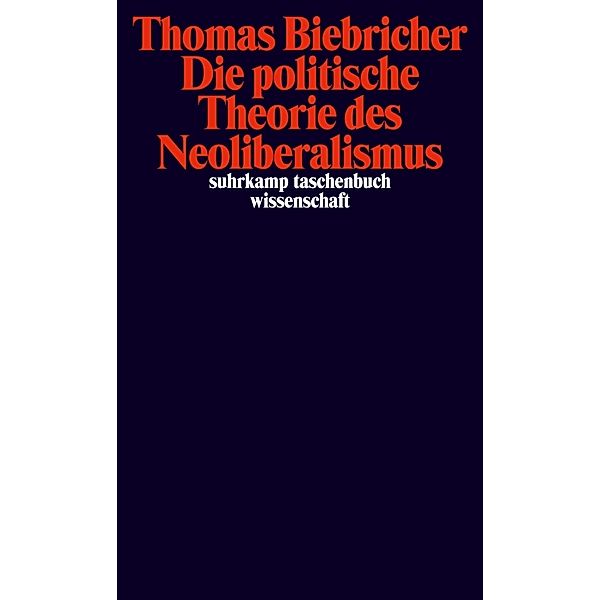 Die politische Theorie des Neoliberalismus, Thomas Biebricher