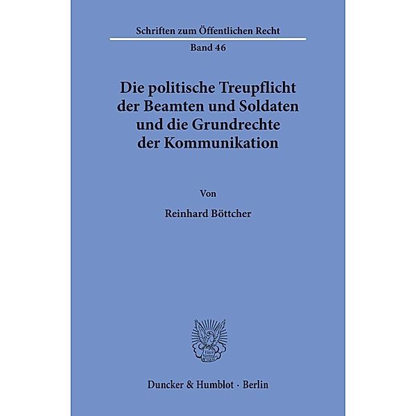 Die politische Treupflicht der Beamten und Soldaten und die Grundrechte der Kommunikation., Reinhard Böttcher