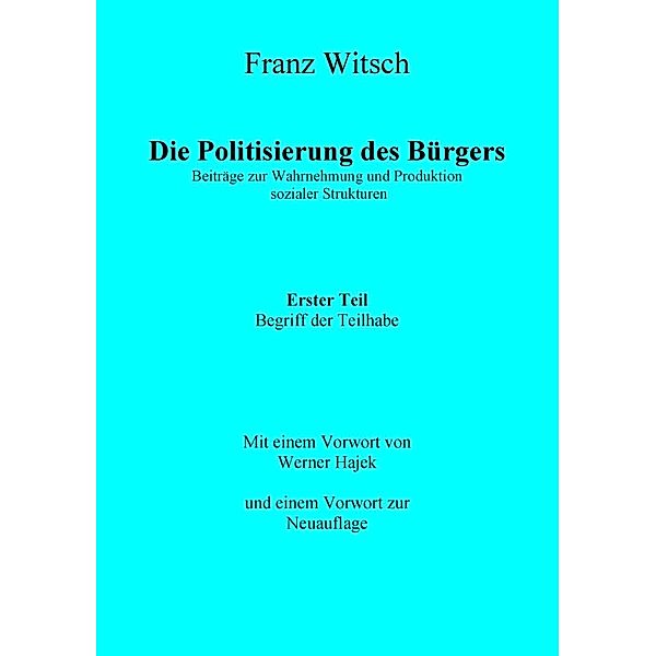 Die Politisierung des Bürgers, 1. Teil: Zum Begriff der Teilhabe, Franz Witsch