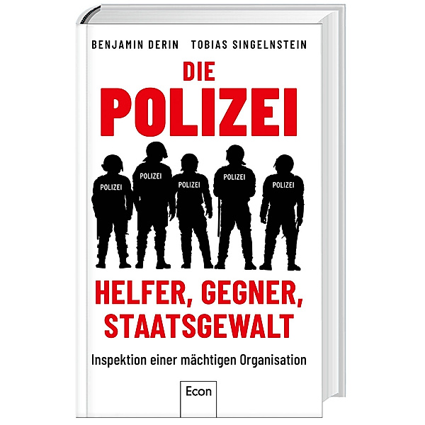 Die Polizei: Helfer, Gegner, Staatsgewalt, Benjamin Derin, Tobias Singelnstein