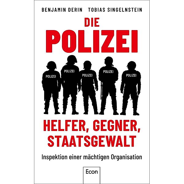 Die Polizei: Helfer, Gegner, Staatsgewalt, Benjamin Derin, Tobias Singelnstein