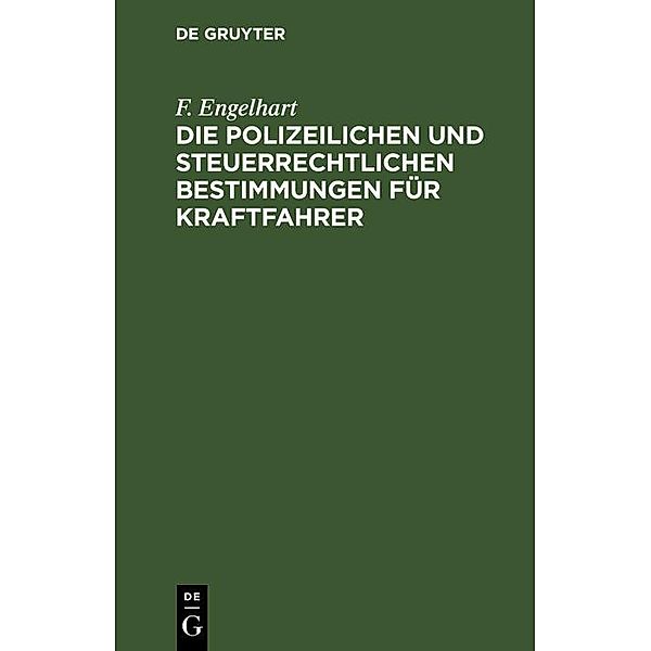 Die polizeilichen und steuerrechtlichen Bestimmungen für Kraftfahrer, F. Engelhart