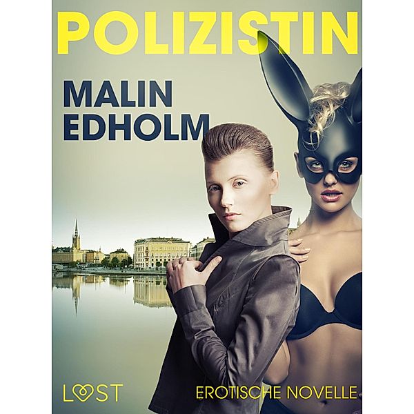 Die Polizistin: Erotische Novelle / LUST, Malin Edholm