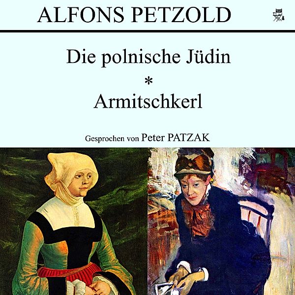 Die polnische Jüdin / Armitschkerl, Alfons Petzold