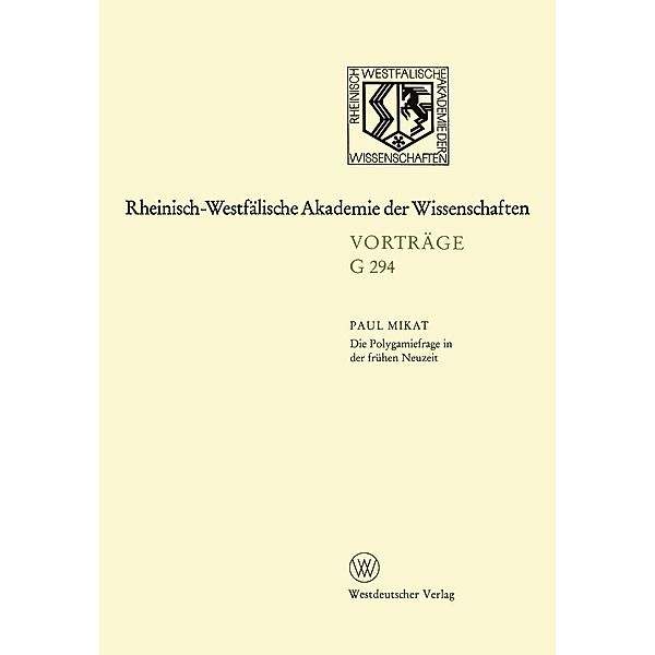 Die Polygamiefrage in der frühen Neuzeit / Rheinisch-Westfälische Akademie der Wissenschaften Bd.294, Paul Mikat