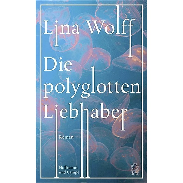 Die polyglotten Liebhaber, Lina Wolff