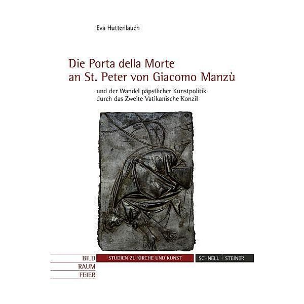 Die Porta della Morte an St. Peter von Giacomo Manzù und der Wandel päpstlicher Kunstpolitik durch das Zweite Vatikani, Eva Huttenlauch