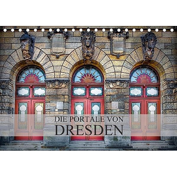 Die Portale von Dresden (Tischkalender 2017 DIN A5 quer), Dirk Meutzner