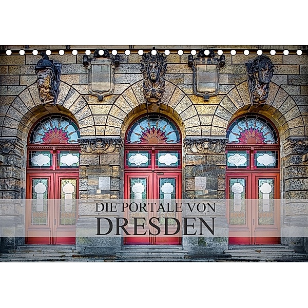 Die Portale von Dresden (Tischkalender 2018 DIN A5 quer), Dirk Meutzner