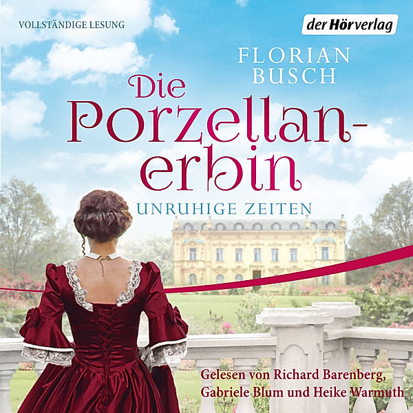 Die Porzellan-Saga - 1 - Die Porzellan-Erbin - Unruhige Zeiten, Florian Busch
