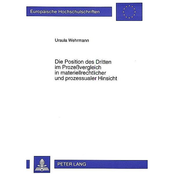 Die Position des Dritten im Prozeßvergleich in materiellrechtlicher und prozessualer Hinsicht, Ursula Wehrmann