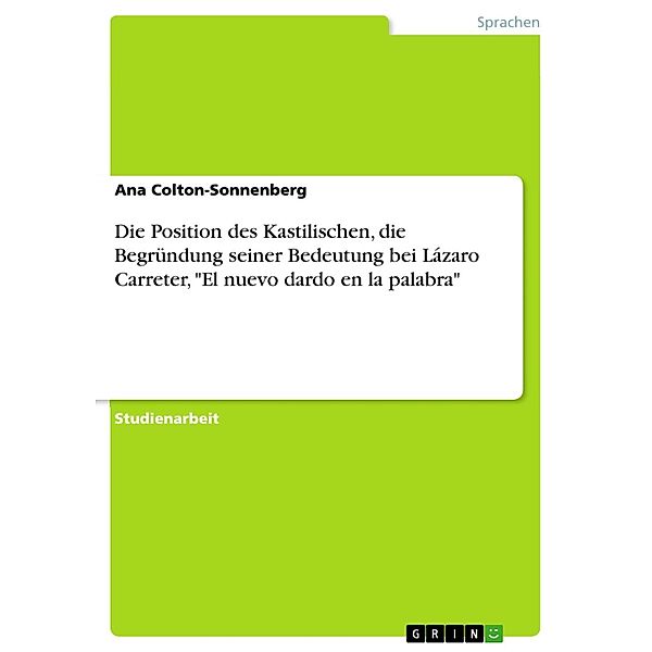 Die Position des Kastilischen, die Begründung seiner Bedeutung bei Lázaro Carreter,  El nuevo dardo en la palabra, Ana Colton-Sonnenberg