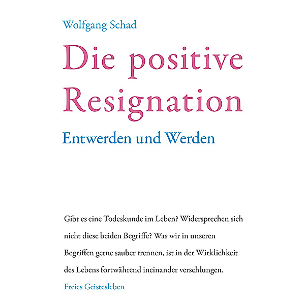 Die positive Resignation, Wolfgang Schad