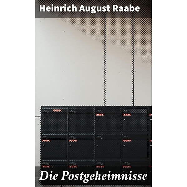 Die Postgeheimnisse, Heinrich August Raabe