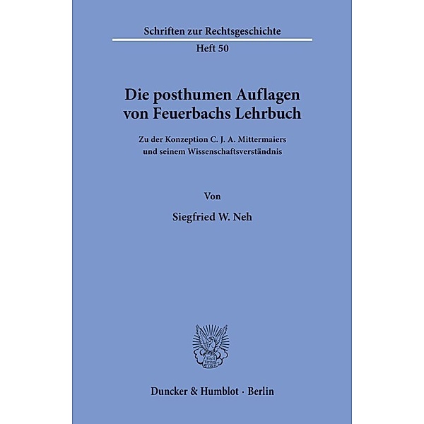 Die posthumen Auflagen von Feuerbachs Lehrbuch., Siegfried W. Neh