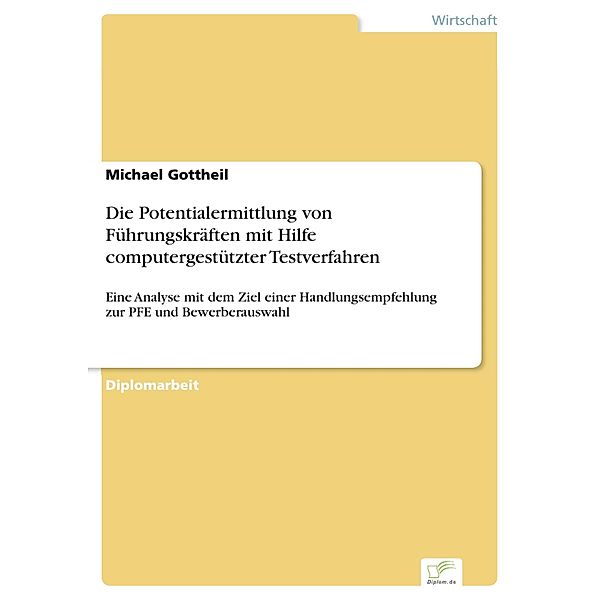 Die Potentialermittlung von Führungskräften mit Hilfe computergestützter Testverfahren, Michael Gottheil