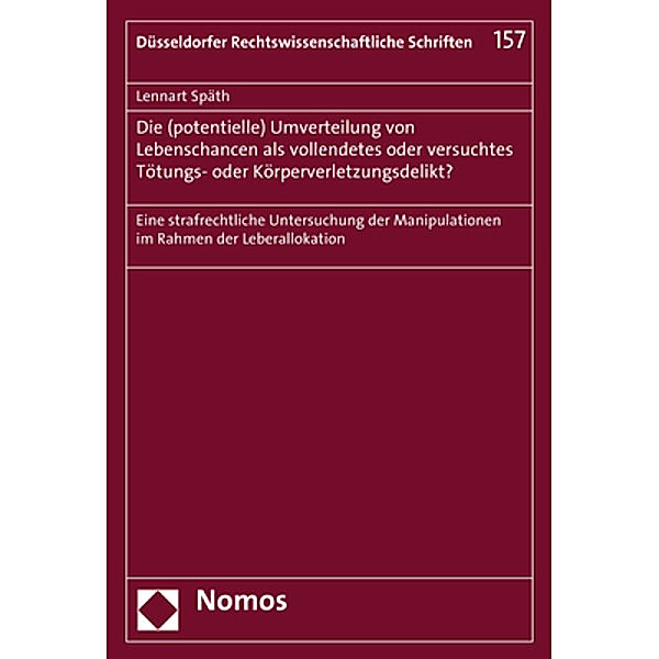 Die (potentielle) Umverteilung von Lebenschancen als vollendetes oder versuchtes Tötungs- oder Körperverletzungsdelikt?, Lennart Späth