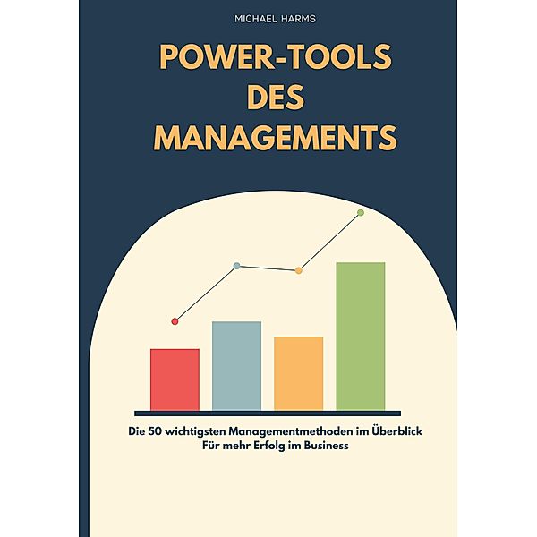 Die Power-Tools des Managements, Michael Harms