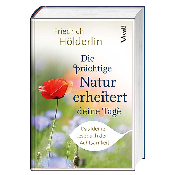 Die prächtige Natur erheitert deine Tage, Friedrich Hölderlin