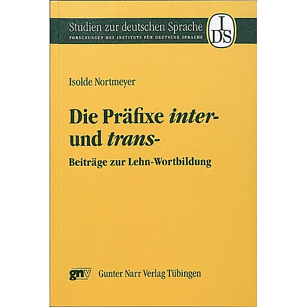 Die Präfixe inter-und trans- / Studien zur deutschen Sprache Bd.19, Isolde Nortmeyer