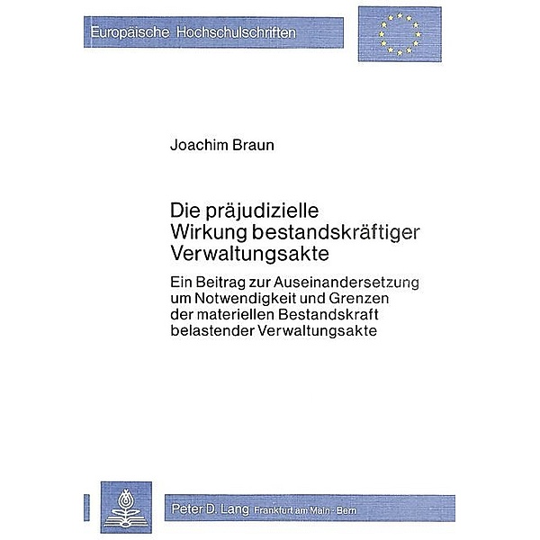 Die präjudizielle Wirkung bestandskräftiger Verwaltungsakte, Joachim Braun