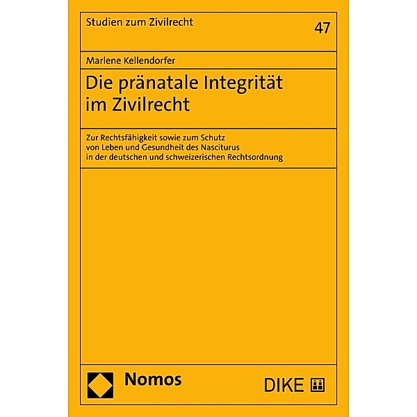 Die pränatale Integrität im Zivilrecht / Studien zum Zivilrecht Bd.47, Marlene Kellendorfer