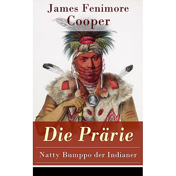 Die Prärie - Natty Bumppo der Indianer, James Fenimore Cooper