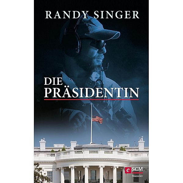 Die Präsidentin / Justizthriller, Randy Singer