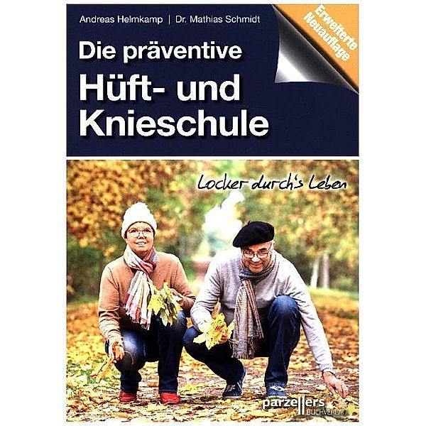 Die präventive Hüft- und Knieschule, Andreas Helmkamp, Mathias R. Schmidt