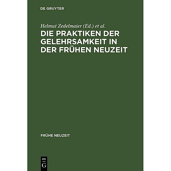 Die Praktiken der Gelehrsamkeit in der Frühen Neuzeit / Frühe Neuzeit Bd.64