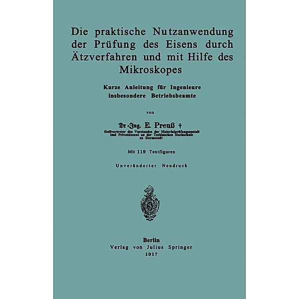 Die praktische Nutzanwendung der Prüfung des Eisens durch Ätzverfahren und mit Hilfe des Mikroskopes, E. Preuß