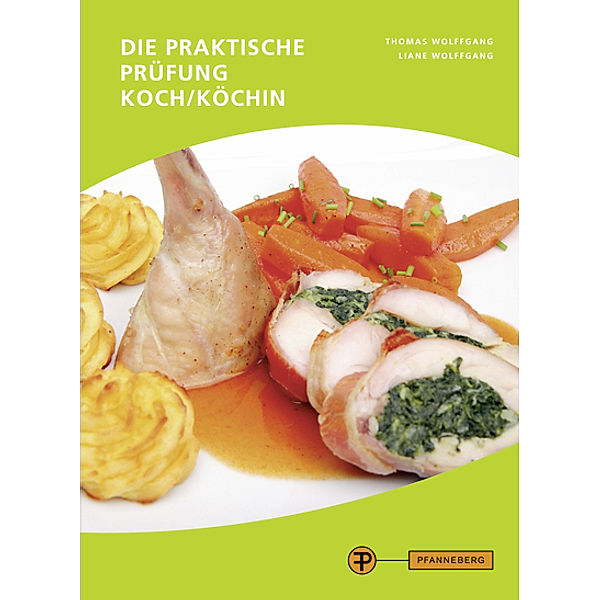 Die praktische Prüfung - Koch/Köchin, Thomas Wolffgang, Liane Wolffgang