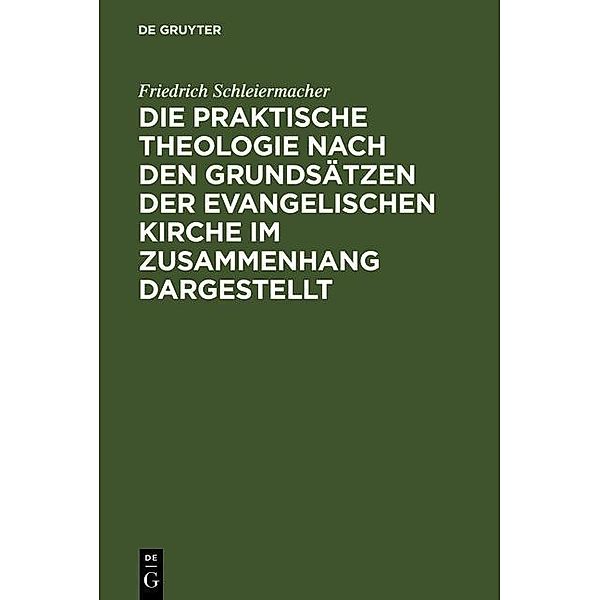 Die praktische Theologie nach den Grundsätzen der evangelischen Kirche im Zusammenhang dargestellt, Friedrich Schleiermacher