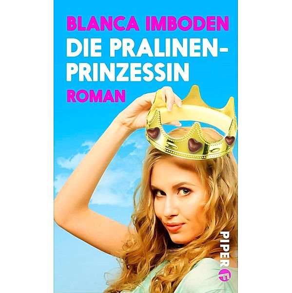 Die Pralinen-Prinzessin / Piper Humorvoll, Blanca Imboden