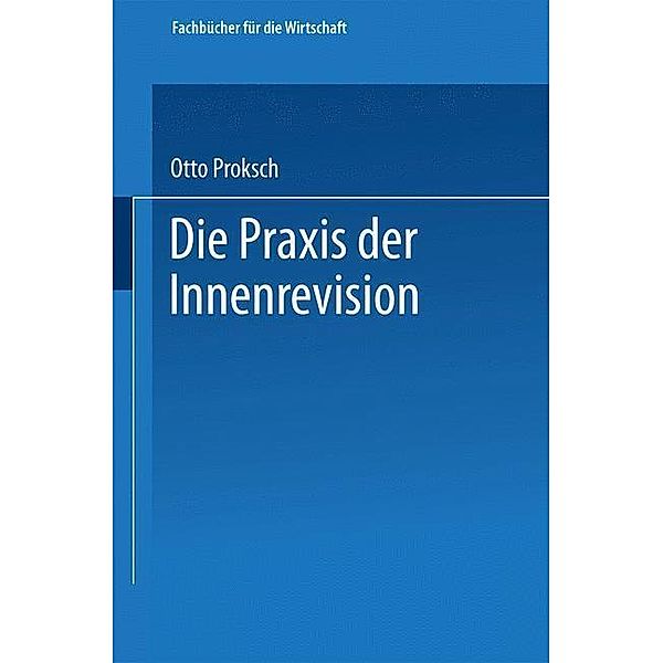 Die Praxis der Innenrevision / Fachbücher für die Wirtschaft, Otto Proksch
