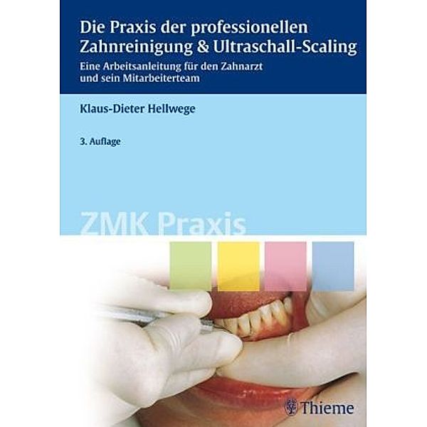 Die Praxis der professionellen Zahnreinigung & Ultraschall-Scaling, Klaus-Dieter Hellwege