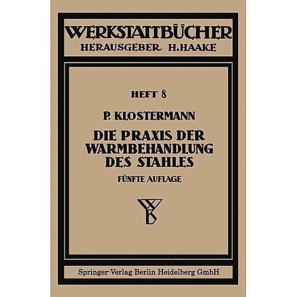 Die Praxis der Warmbehandlung des Stahles / Werkstattbücher Bd.8, Paul Klostermann