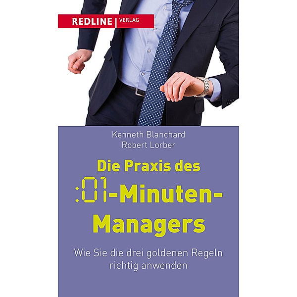 Die Praxis des :01-Minuten-Managers, Kenneth Blanchard, Robert Lorber