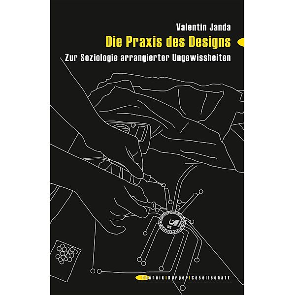 Die Praxis des Designs / Technik - Körper - Gesellschaft Bd.8, Valentin Janda