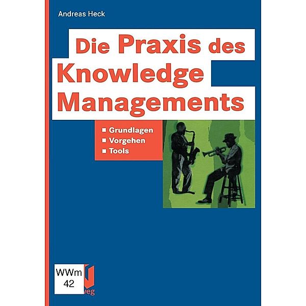 Die Praxis des Knowledge Managements / IT-Professional, Andreas Heck