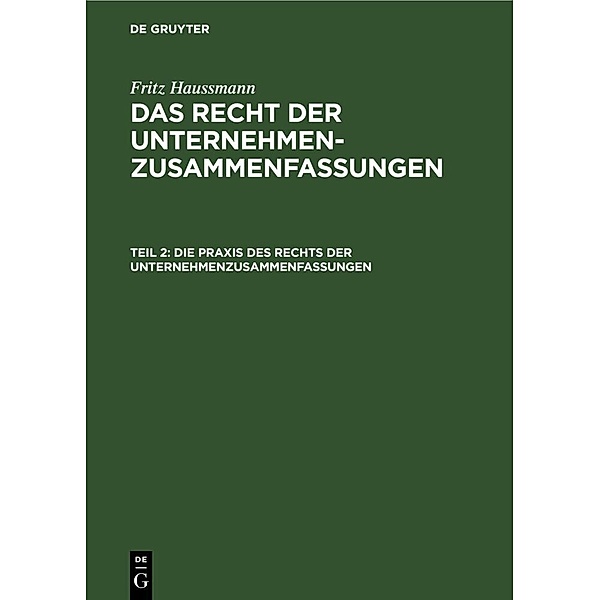 Die Praxis des Rechts der Unternehmenzusammenfassungen, Fritz Haußmann