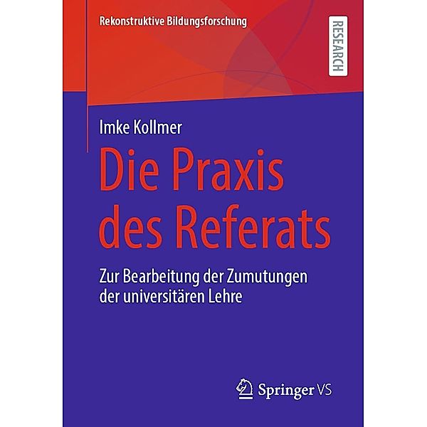 Die Praxis des Referats / Rekonstruktive Bildungsforschung Bd.39, Imke Kollmer