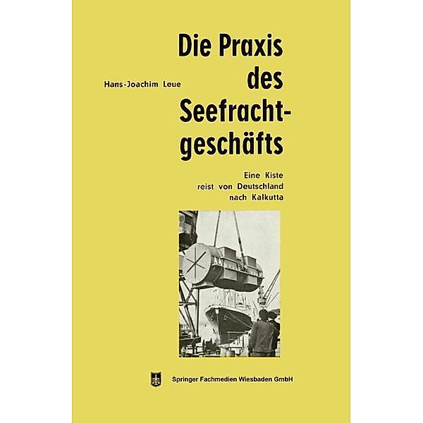 Die Praxis des Seefrachtgeschäfts, Hans-Joachim Leue