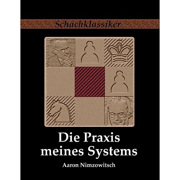 Die Praxis meines Systems, Aaron Nimzowitsch